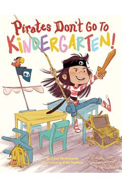 Pirates Don\'t Go to Kindergarten! - Lisa Robinson