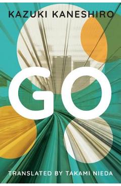 Go: A Coming of Age Novel - Kazuki Kaneshiro