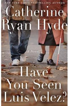 Have You Seen Luis Velez? - Catherine Ryan Hyde