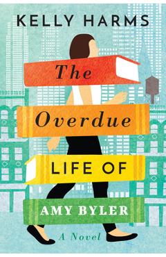 The Overdue Life of Amy Byler - Kelly Harms