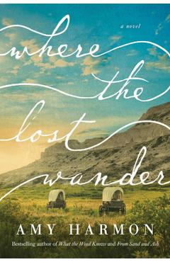 Where the Lost Wander - Amy Harmon