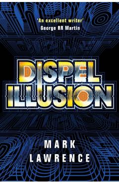 Dispel Illusion - Mark Lawrence