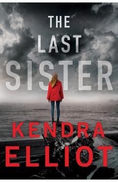 The Last Sister - Kendra Elliot