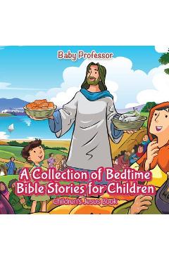 A Collection of Bedtime Bible Stories for Children Children\'s Jesus Book - Baby Professor