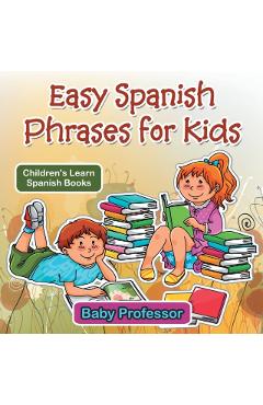 Easy Spanish Phrases for Kids Children's Learn Spanish Books - Baby Professor
