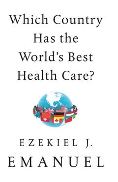 Which Country Has the World\'s Best Health Care? - Ezekiel J. Emanuel