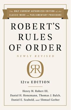 Robert\'s Rules of Order Newly Revised, 12th Edition - Henry M. Robert