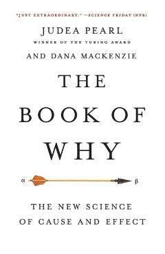 The Book of Why: The New Science of Cause and Effect - Judea Pearl