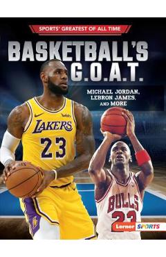 Basketball\'s G.O.A.T.: Michael Jordan, Lebron James, and More - Joe Levit