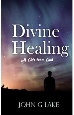 Divine Healing: A Gift from God - William S. Crockett Jr
