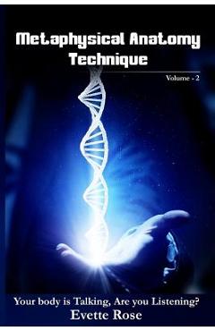 Metaphysical Anatomy Technique Volume 2: Your Body Is Talking Are You Listening? - Sumit Gupta