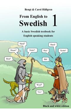 From English to Swedish 1: A basic Swedish textbook for English speaking students (black and white edition) - Carol H�llgren