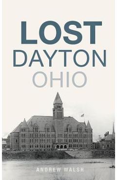 Lost Dayton, Ohio - Andrew Walsh