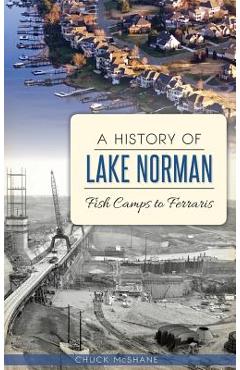 A History of Lake Norman: Fish Camps to Ferraris - Chuck Mcshane