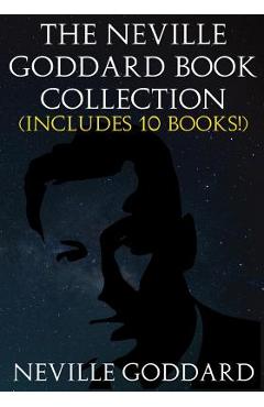 The Neville Goddard Book Collection (Includes 10 Books) - Neville Goddard