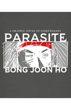 Parasite: A Graphic Novel in Storyboards - Bong Joon Ho