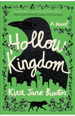 Hollow Kingdom - Kira Jane Buxton
