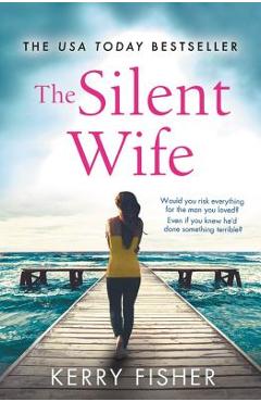 The Silent Wife: A Gripping, Emotional Page-Turner with a Twist That Will Take Your Breath Away - Kerry Fisher