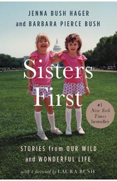 Sisters First: Stories from Our Wild and Wonderful Life - Jenna Bush Hager