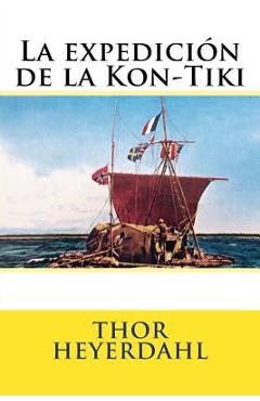 La expedicion de la Kon-Tiki - Martin Hernandez B.