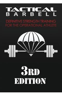 Tactical Barbell: Definitive Strength Training for the Operational Athlete - K. Black