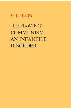 Left-Wing Communism, an Infantile Disorder - Vi I. Lenin
