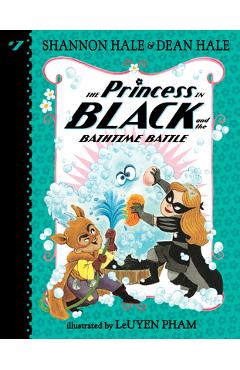 The Princess in Black and the Bathtime Battle - Shannon Hale
