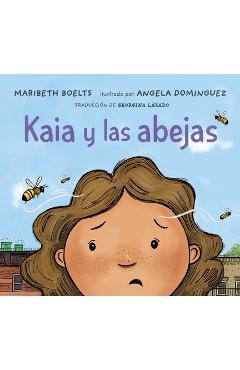 Kaia Y Las Abejas - Maribeth Boelts