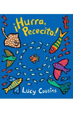 �hurra, Pececito! - Lucy Cousins