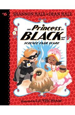 The Princess in Black and the Science Fair Scare - Shannon Hale
