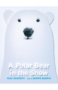 A Polar Bear in the Snow - Mac Barnett