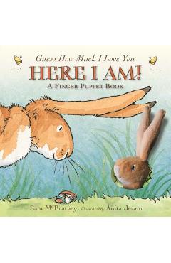 Here I Am!: A Finger Puppet Book: A Guess How Much I Love You Book - Sam Mcbratney