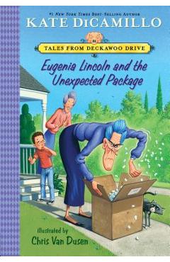 Eugenia Lincoln and the Unexpected Package: Tales from Deckawoo Drive, Volume Four - Kate Dicamillo