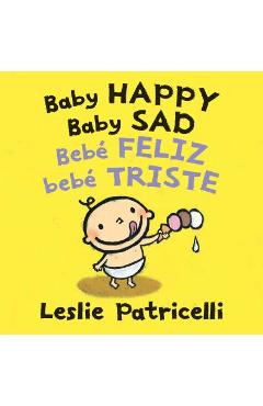 Baby Happy Baby Sad/Beb� Feliz Beb� Triste - Leslie Patricelli