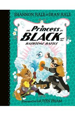 The Princess in Black and the Bathtime Battle - Shannon Hale