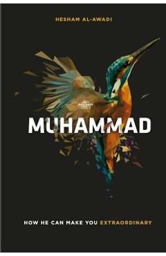 Muhammad: How He Can Make You Extraordinary - Hesham Al-awadi