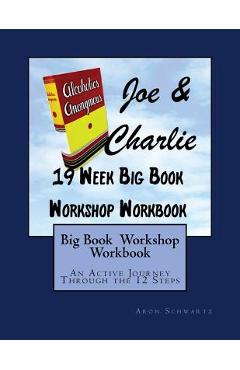 Big Book Study Workshop Workbook: An Active Journey Through the 12 Steps - Aron Schwartz