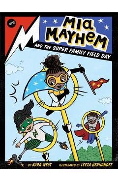 MIA Mayhem and the Super Family Field Day, Volume 9 - Kara West
