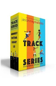 Jason Reynolds\'s Track Series: Ghost; Patina; Sunny; Lu - Jason Reynolds