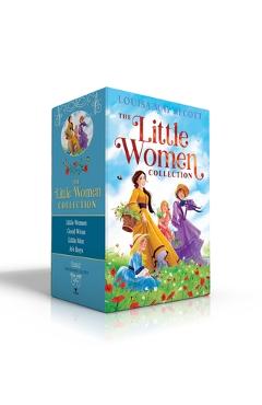The Little Women Collection: Little Women; Good Wives; Little Men; Jo\'s Boys - Louisa May Alcott