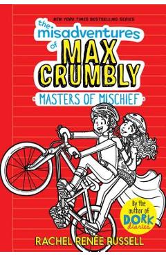 The Misadventures of Max Crumbly 3, Volume 3: Masters of Mischief - Rachel Ren�e Russell