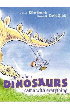 When Dinosaurs Came with Everything - Elise Broach