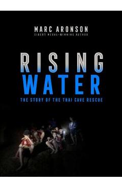 Rising Water: The Story of the Thai Cave Rescue - Marc Aronson