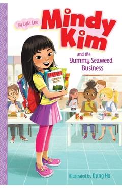 Mindy Kim and the Yummy Seaweed Business, Volume 1 - Lyla Lee