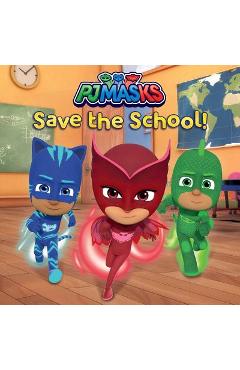 PJ Masks Save the School! - Lisa Lauria