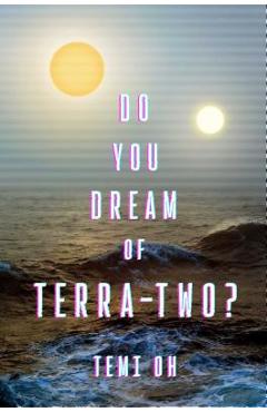 Do You Dream of Terra-Two? - Temi Oh