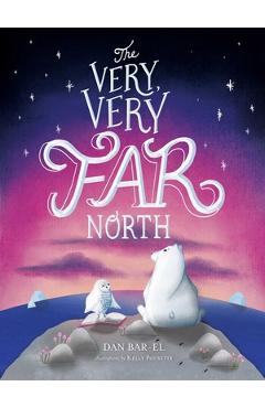 The Very, Very Far North - Kelly Pousette