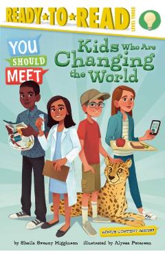 Kids Who Are Changing the World - Sheila Sweeny Higginson