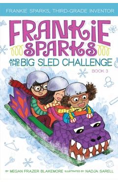 Frankie Sparks and the Big Sled Challenge, Volume 3 - Megan Frazer Blakemore