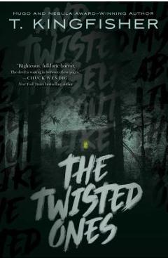 The Twisted Ones - T. Kingfisher